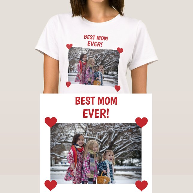 Camiseta Creación de Corazones de Fotografía Personalizados (Best Mom Ever! Personalized photo w/ hearts. Modern, cute Mother's Day / bday gift for Mom / Stepmom)