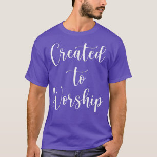 Camiseta Creado para venerar el elogio y la adoración cris