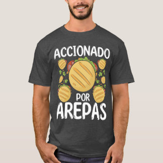 Camiseta Creador de Arepas Accionado por Arepas Comida Hisp