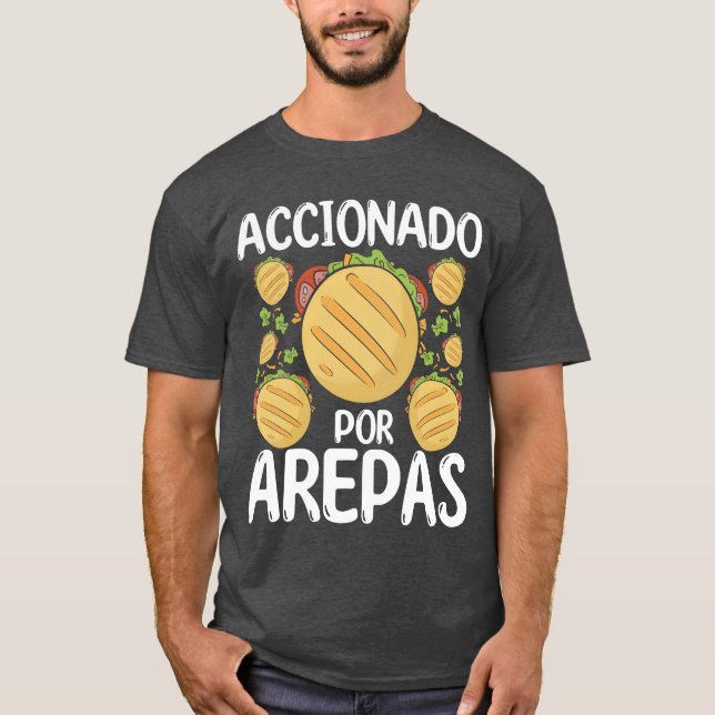 Camiseta Creador de Arepas Accionado por Arepas Comida Hisp (Anverso)