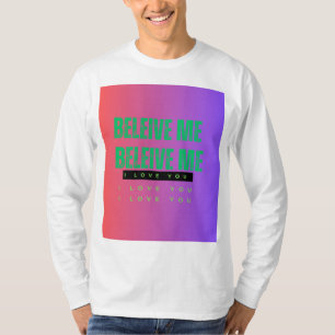 CAMISETA CREAME QUE ME CREO QUE TE AMO, TE AMO