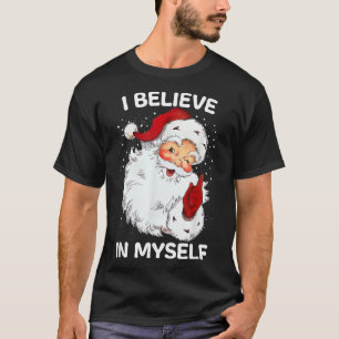 Camiseta Créanme En Mí Mismo Irónico Gracioso Santa Sayings
