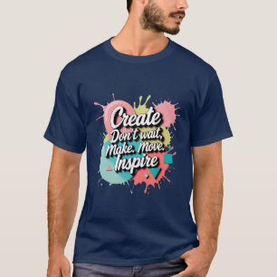Camiseta Crear e inspirar - Audaz Arte Motivacional Metálic