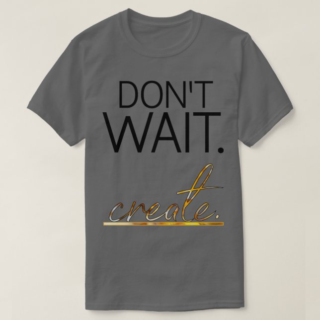 Camiseta Crear espera Donx27t (Diseño del anverso)