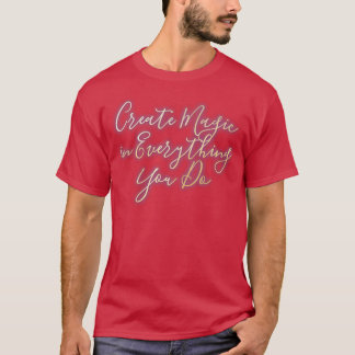 Camiseta Crear magia en todo lo que hagas 1