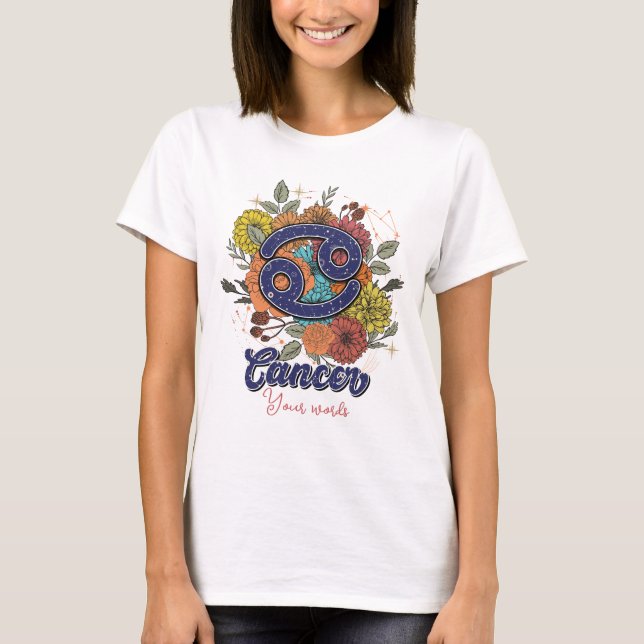 Camiseta Crear sus propias flores de Zodiac cancerígenas (Anverso)