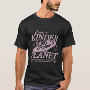 Camiseta Crear Un Planeta Más Amable Elegir La Amabilidad
