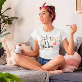 Camiseta Crear una vida que te guste las palabras Motivador