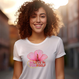 Camiseta "Créate en ti mismo" Hibiscus Flower T-Shirt