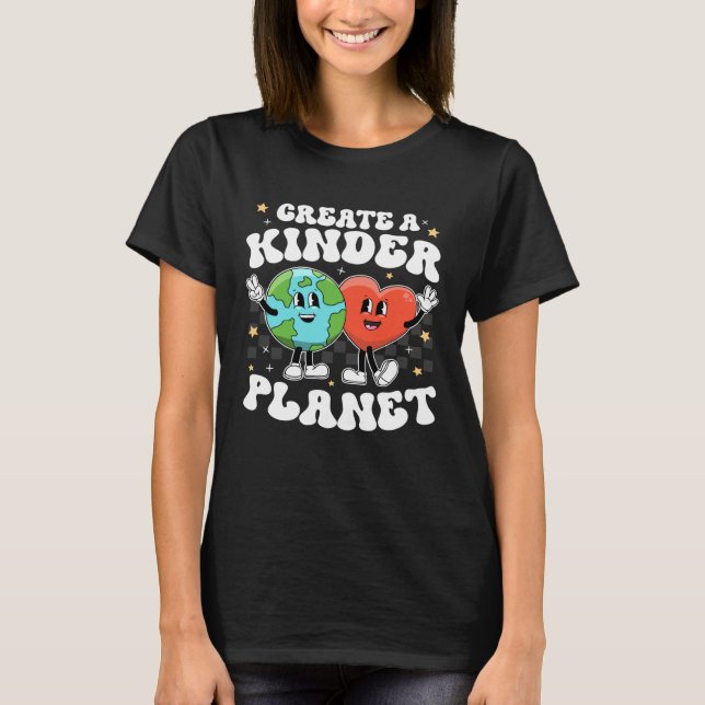 Camiseta Create Kinder Planet Teacher Kind Unity Earth Day  (Anverso)