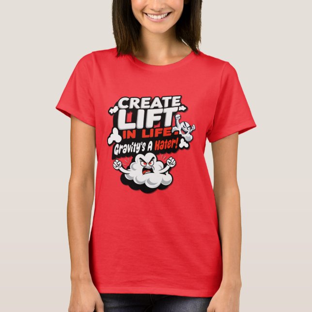 Camiseta Create Lift in Life - Gravity's a Hater T-Shirt (Anverso)