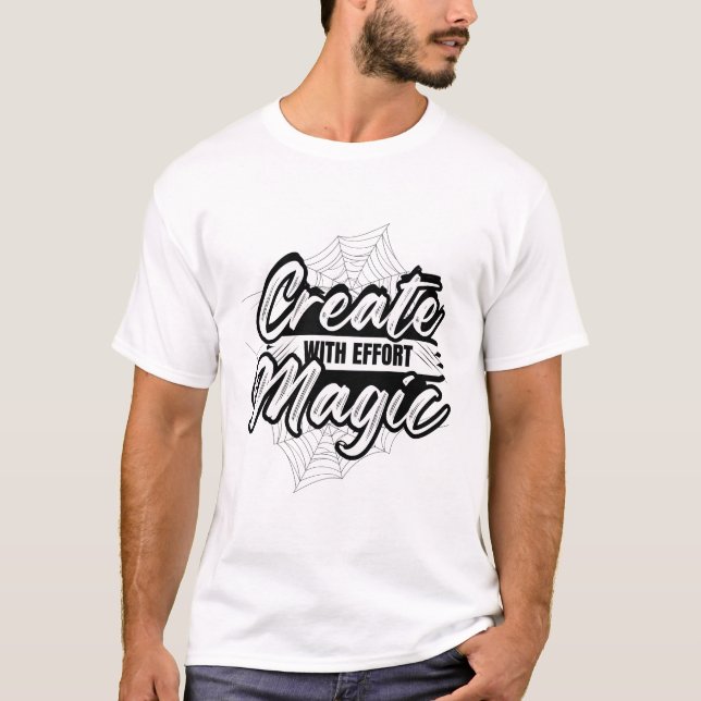 Camiseta Create Magic With Effort - Inspiring Art (Anverso)