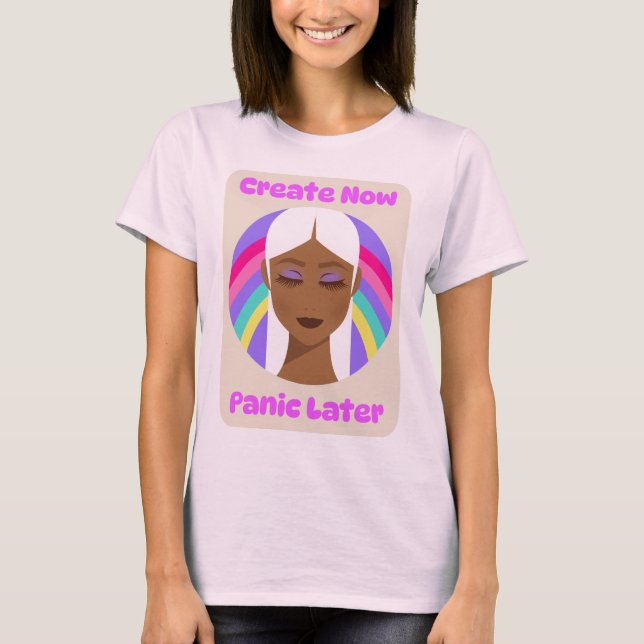 Camiseta Create Now Panic Later Creative Hobby Chaos (Anverso)