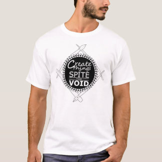 Camiseta Create Things To Spite The Void T-Shirt