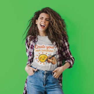 Camiseta Create Your Own Sunshine