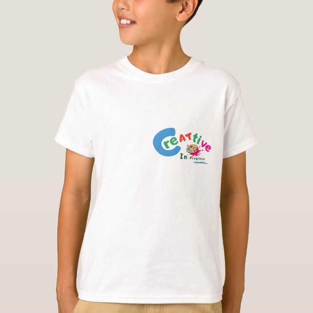 Camiseta Creative in Progress Colorful Artistic Quote  (Anverso)