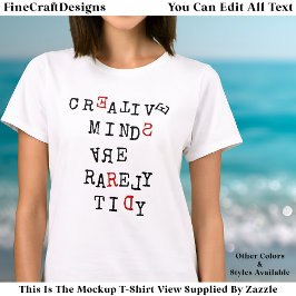 Camiseta Creative Minds Are Rarely Tidy Editable Funny 
