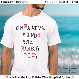 Camiseta Creative Minds Are Rarely Tidy Editable Funny 