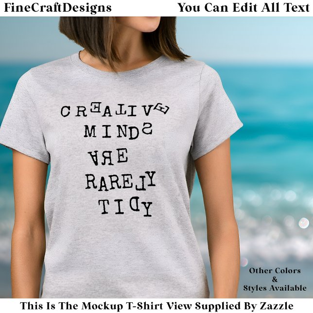 Camiseta Creative Minds Are Rarely Tidy Editable Quote  (Subido por el creador)