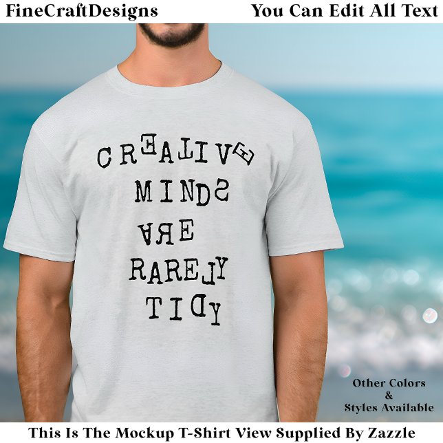 Camiseta Creative Minds Are Rarely Tidy Editable Quote  (Subido por el creador)