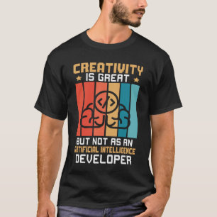 Camiseta Creatividad, no a medida que se desarrolla la inte