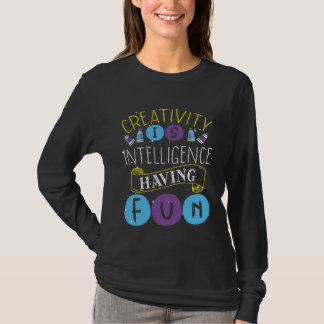 Camiseta Creativity Is Intelligence Having Fun Teacher Arti