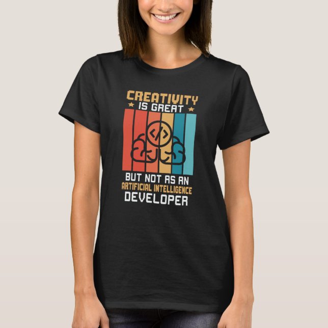 Camiseta Creativity Not As Artificial Intelligence Develope (Anverso)