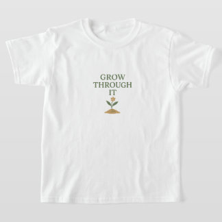 Camiseta Crece a Través de Ello