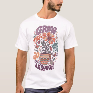 Camiseta Crece a través de lo que pasas Haz espacio Magia