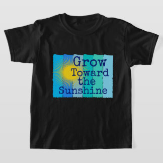 Camiseta Crece hacia la luz del sol.
