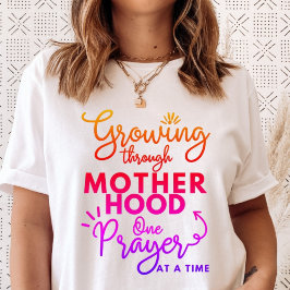 Camiseta Crecer a través de la maternidad una oración a la 