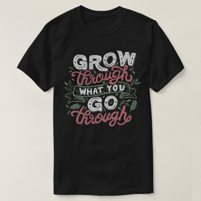 Camiseta Crecer a través de lo que creces (Diseño del anverso)