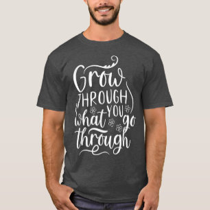 Camiseta Crecer a través de lo que pasas por el girasol sil
