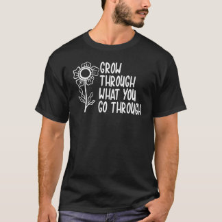 Camiseta Crecer a través de lo que pasas por los Upli Motiv