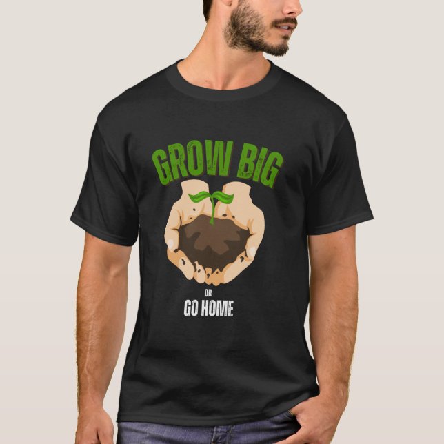 Camiseta Crecer grande o irse a casa con humor en jardinerí (Anverso)