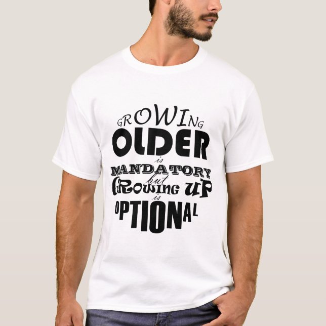 Camiseta Crecer más viejo es obligatorio crecer es opcional (Anverso)