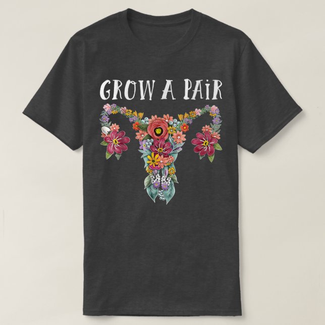 Camiseta Crecer Un Par De Derechos De Las Mujeres De Uterus (Diseño del anverso)