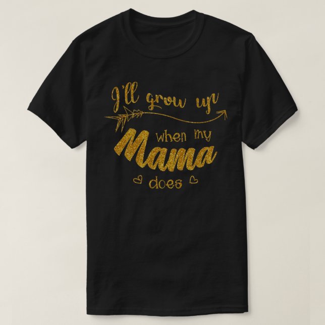 Camiseta Creceré cuando mi mamá lo haga (Diseño del anverso)