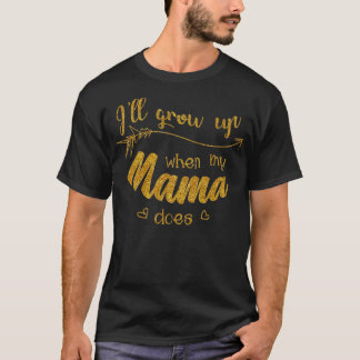 Camiseta Creceré cuando mi mamá lo haga