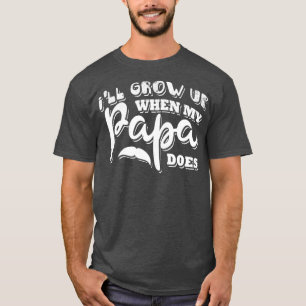 Camiseta Creceré cuando mi papá lo haga