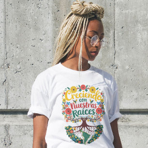 Camiseta Creciendo Con Nuestras Raices latina hispánica