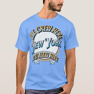 Camiseta Crecimos Aquí Volando Aquí Nueva York