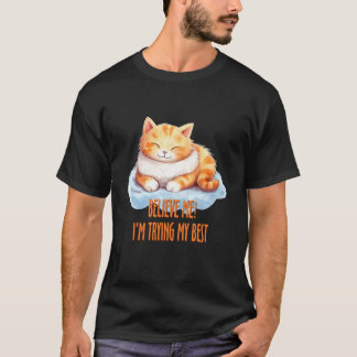 Camiseta Cree en mí, estoy haciendo mi mejor esfuerzo gato