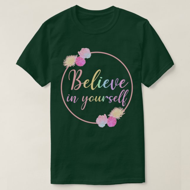 Camiseta Cree En Usted Mismo Con Rosas Flores 1 (Diseño del anverso)