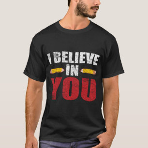 Camiseta Cree En Usted Orgulloso Día De Prueba De Maestros