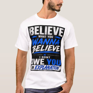 CAMISETA CREE LO QUE QUIERAS CREER