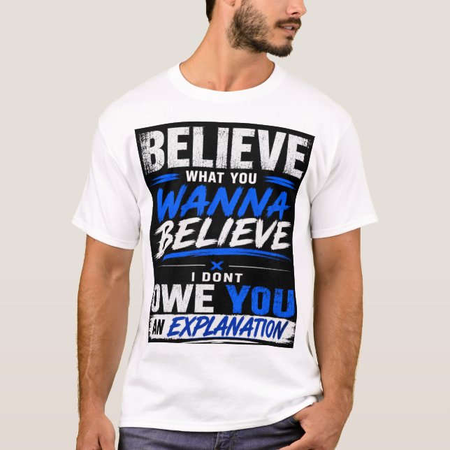 CAMISETA CREE LO QUE QUIERAS CREER (Anverso)