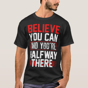 Camiseta Cree que puede estar a mitad de camino Confianza I