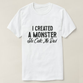 Camiseta Creé un monstruo que ella me llama papá. Regalo pa