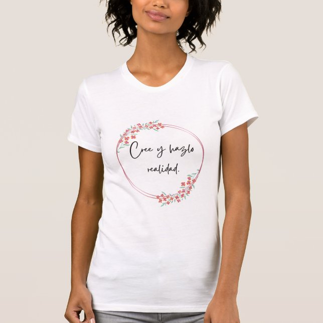 Camiseta  Cree y hazlo realidad (Anverso)